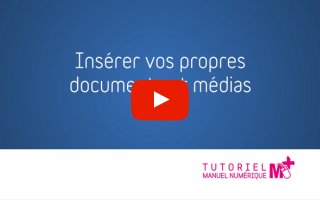 Insérer vos propres documents et médias